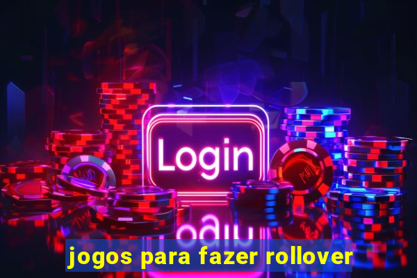 jogos para fazer rollover